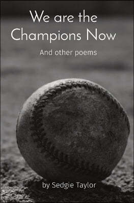 We are the Champions Now: And other poems