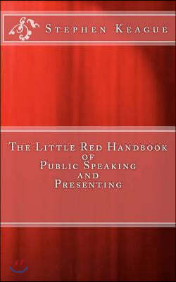 The Little Red Handbook of Public Speaking and Presenting