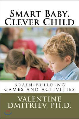 Smart Baby, Clever Child: Brain-Building Games and Activities