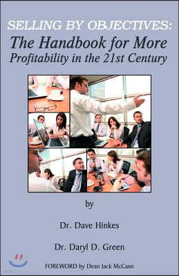 Selling by Objectives: : The Handbook for More Profitability in the 21st Century