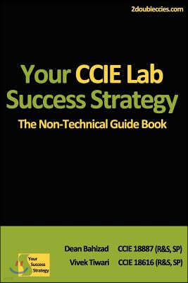 Your CCIE Lab Success Strategy: The Non-Technical Guidebook
