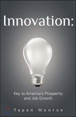 Innovation: Key to America's Prosperity and Job Growth