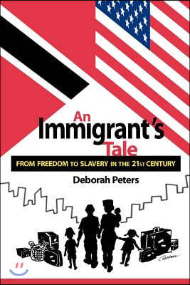 An Immigrant's Tale - From Freedom to Slavery in the 21st. Century