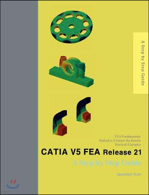 CATIA V5 FEA Release 21: A Step by Step Guide