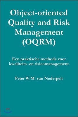 Object-oriented Quality Management (OQRM). Een praktische methode voor kwaliteits- en risicomanagement.