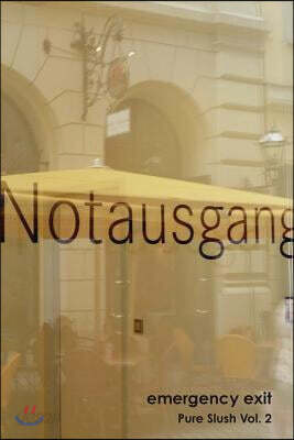 Notausgang: emergency exit Pure Slush Vol. 2