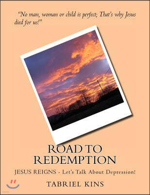 Road to Redemption: Jesus Reigns - Let's Talk about Depression!