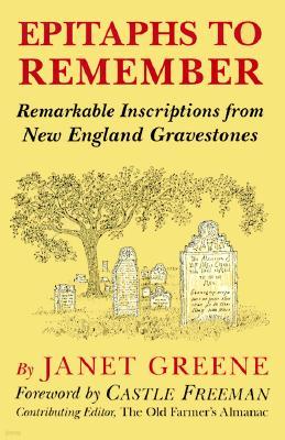 Epitaphs to Remember: Remarkable Inscriptions from New England Gravestones