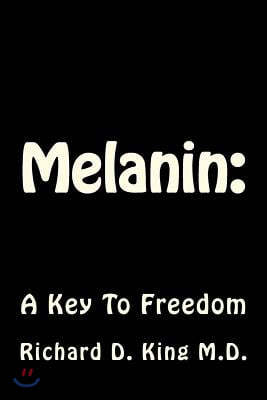 Melanin: : A Key To Freedom