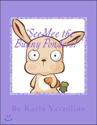 "SeeMee the Bunny Ponders!": About fear, anxiety, and emotions