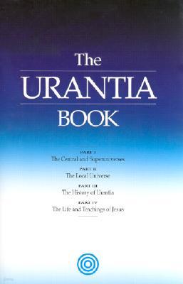 The Urantia Book: Revealing the Mysteries of God, the Universe, World History, Jesus, and Ourselves