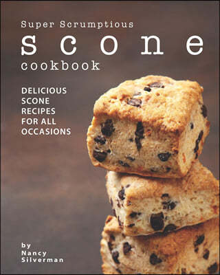 Super Scrumptious Scone Cookbook