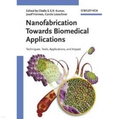 Nanofabrication Towards Biomedical Applications: Techniques, Tools, Applications, and Impact (Hardcover) 