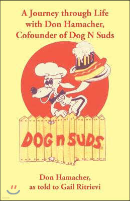 A Journey Through Life with Don Hamacher, Cofounder of Dog N Suds