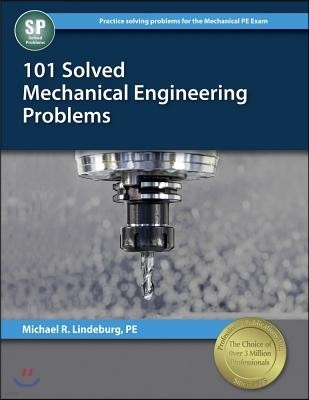 Ppi 101 Solved Mechanical Engineering Problems - A Comprehensive Reference Manual That Includes 101 Practice Problems for the Ncees Mechanical Enginee