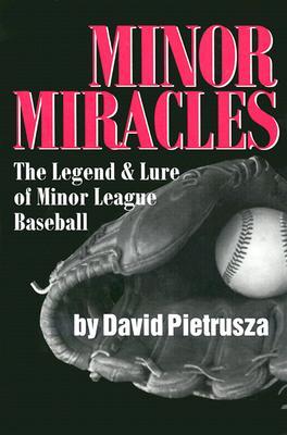 Minor Miracles: The Legend and Lure of Minor League Baseball