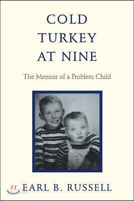 Cold Turkey at Nine: The Memoir of a Problem Child