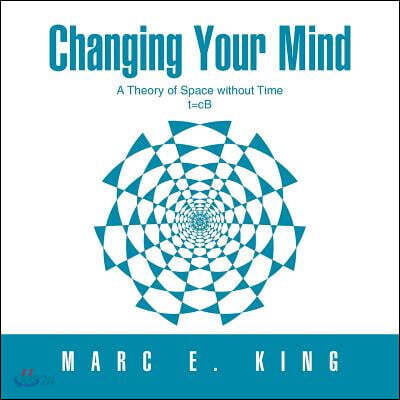 Changing Your Mind: T=cb a Theory of Space Without Time the Natural Theory of Space Quantum