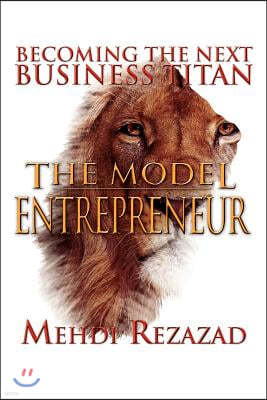 The Model Entrepreneur: Becoming the Next Business Titan