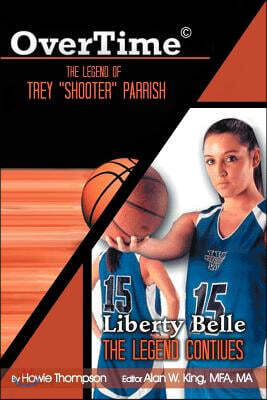 Overtime: The Legend of Trey ''Shooter'' Parrish/ Liberty Belle: The Legend Contiues