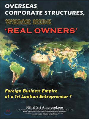 Overseas Corporate Structures, Which Hide 'Real Owners': Foreign Business Empire of a Sri Lankan Entrepreneur ?