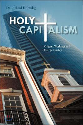 Holy Capitalism: Origins, Workings and Energy Catalyst