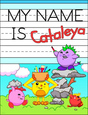 My Name is Cataleya: Fun Dino Monsters Themed Personalized Primary Name Tracing Workbook for Kids Learning How to Write Their First Name, P
