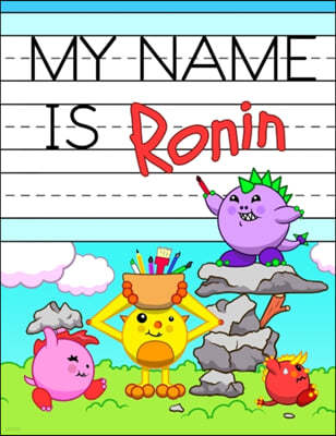 My Name is Ronin: Fun Dino Monsters Themed Personalized Primary Name Tracing Workbook for Kids Learning How to Write Their First Name, P