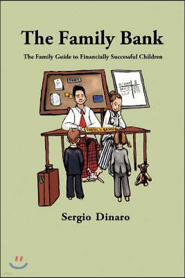 The Family Bank: The Family Guide to Financially Successful Children