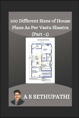 100 Different Sizes of House Plans As Per Vastu Shastra: Part-1