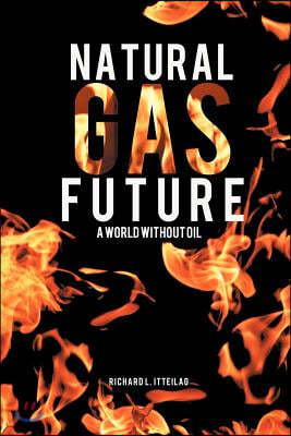 Natural Gas Future: A World Without Oil