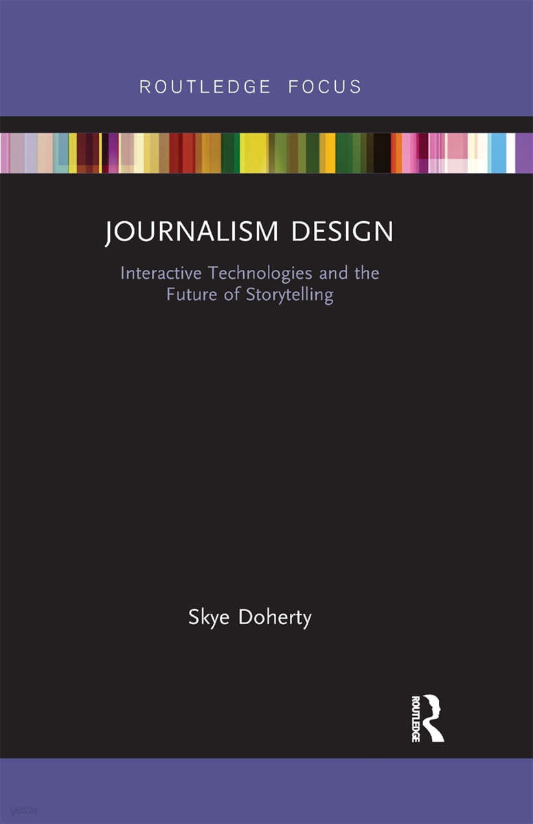 Journalism Design: Interactive Technologies and the Future of Storytelling