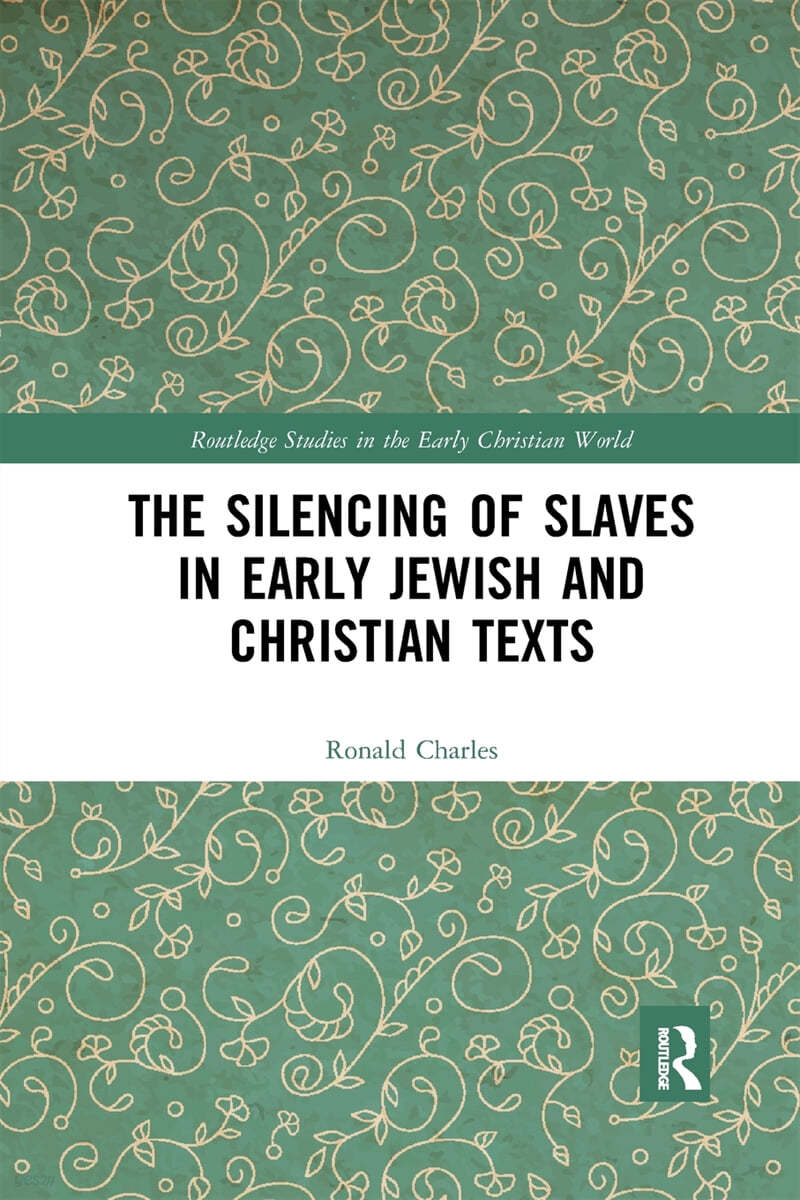 Silencing of Slaves in Early Jewish and Christian Texts