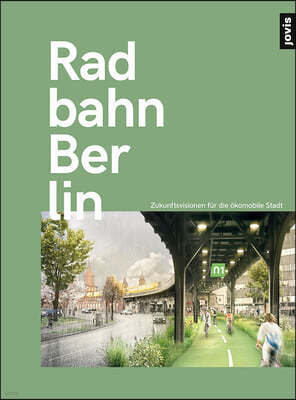 Radbahn Berlin: Zukunftsperspektiven Für Die Ökomobile Stadt