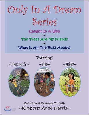 Only in a Dream Series: Caught in a Web the Trees Are My Friends What Is All the Buzz About?