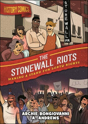 History Comics: The Stonewall Riots: Making a Stand for LGBTQ Rights