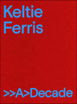 Keltie Ferris: >>A>decade