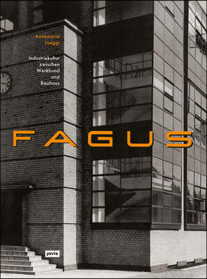 Fagus: Industriekultur Zwischen Werkbund Und Bauhaus