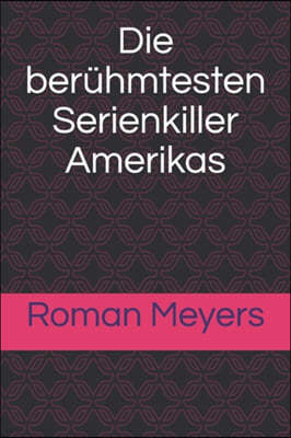 Die beruhmtesten Serienkiller Amerikas