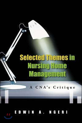 Selected Themes in Nursing Home Management: A CNA's Critique