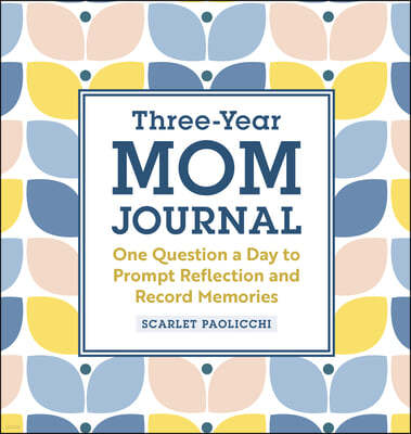 Three-Year Mom Journal: One Question a Day to Prompt Reflection and Record Memories