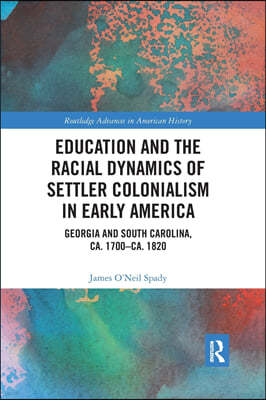 Education and the Racial Dynamics of Settler Colonialism in Early America