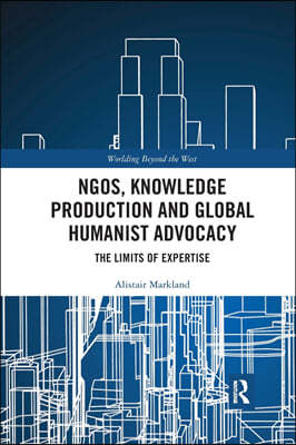 NGOs, Knowledge Production and Global Humanist Advocacy