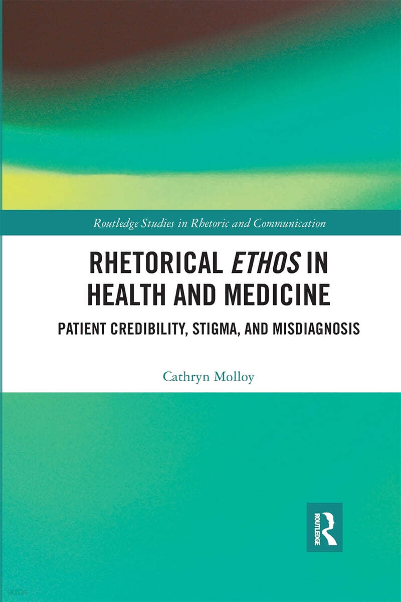 Rhetorical Ethos in Health and Medicine: Patient Credibility, Stigma, and Misdiagnosis