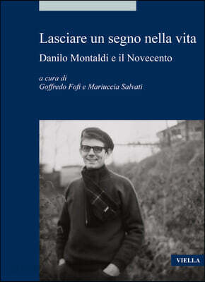 Lasciare Un Segno Nella Vita: Danilo Montaldi E Il Novecento
