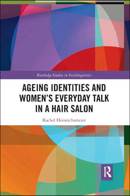 Ageing Identities and Womens Everyday Talk in a Hair Salon