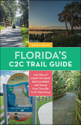 Florida's Coast-to-Coast Trail Guide: 250-Miles of C2C Bicycle Rides and Walks- Titusville to St. Petersburg