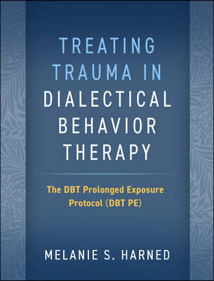 Treating Trauma in Dialectical Behavior Therapy