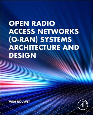 Open Radio Access Network (O-Ran) Systems Architecture and Design