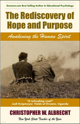 The Rediscovery of Hope and Purpose: Awakening the Human Spirit